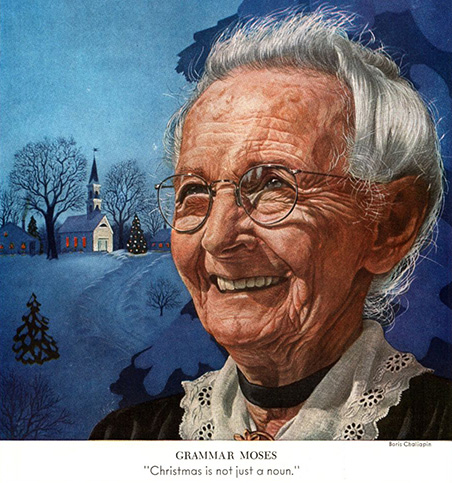 portrait of grandma moses with altered text: GRAMMAR MOSES "Christmas is not just a noun."